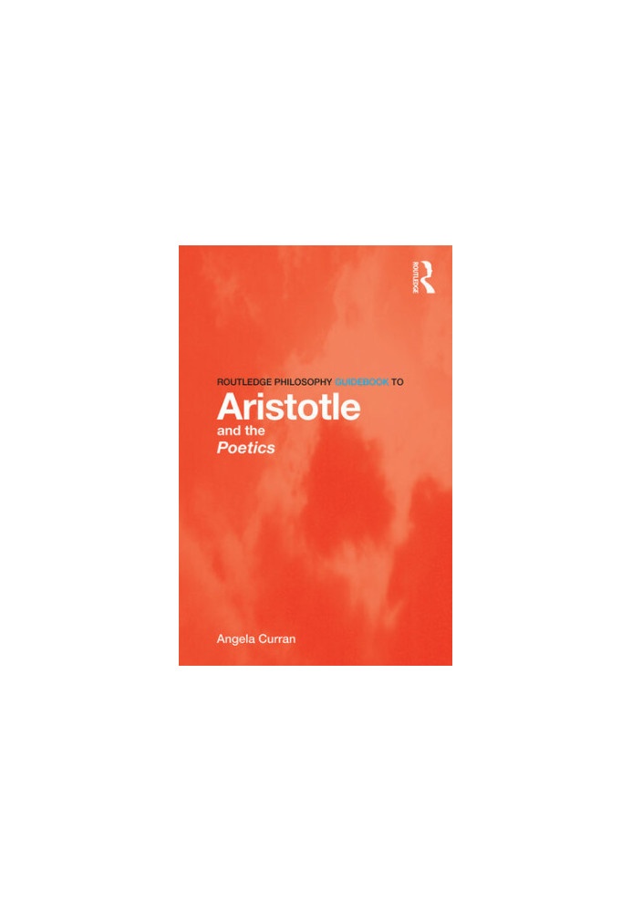 Routledge Philosophy Guidebook to Aristotle and the Poetics