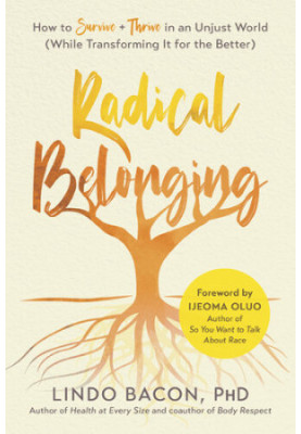 Radical Belonging: How to Survive + Thrive in an Unjust World (While Transforming it for the Better)