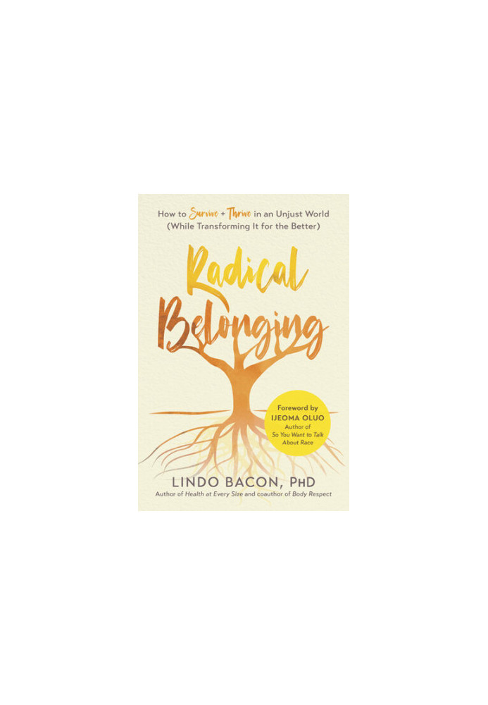Radical Belonging: How to Survive + Thrive in an Unjust World (While Transforming it for the Better)