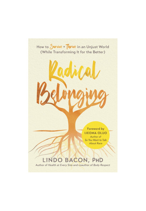 Radical Belonging: How to Survive + Thrive in an Unjust World (While Transforming it for the Better)