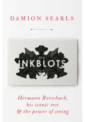 The inkblots: Hermann Rorschach and his iconic test & the power of seeing