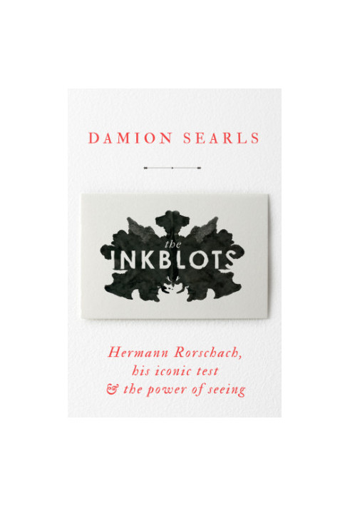 The inkblots: Hermann Rorschach and his iconic test & the power of seeing