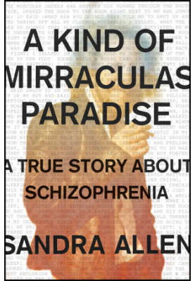 A Kind of Mirraculas Paradise · A True Story About Schizophrenia