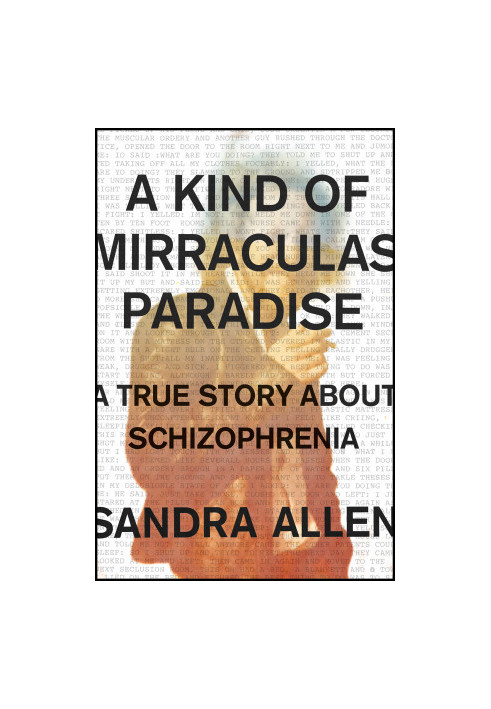 A Kind of Mirraculas Paradise · A True Story About Schizophrenia