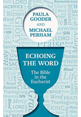 Echoing the Word: The Bible In The Eucharist