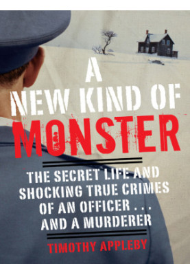 A New Kind of Monster: The Secret Life and Chilling Crimes of Colonel Russell Williams