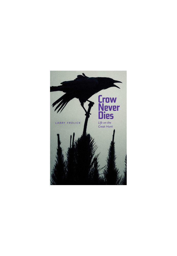 Crow never dies: life on the great hunt