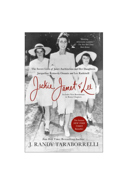 Jackie, Janet & Lee - the secret lives of Janet Auchincloss and her daughters, Jacqueline Kennedy Onassis and Lee Radziwill
