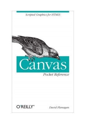 Canvas Pocket Reference: Scripted Graphics for HTML5