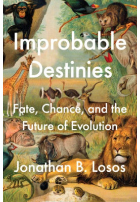 Improbable Destinies: Fate, Chance, and the Future of Evolution