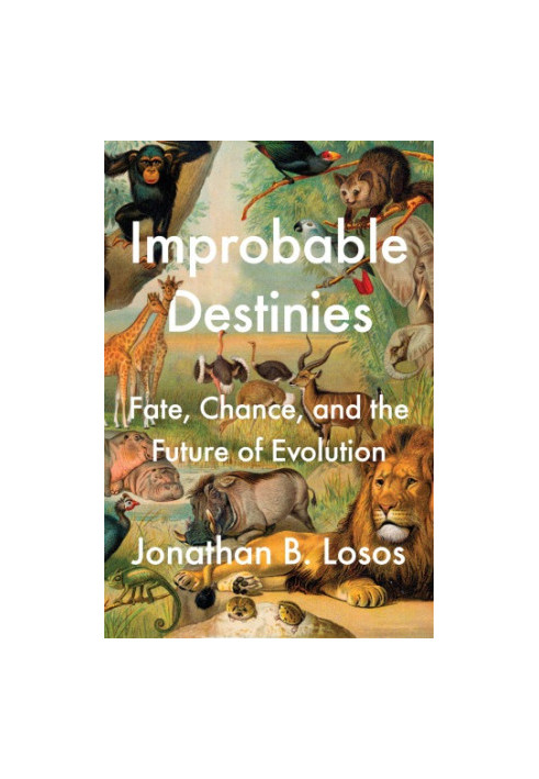 Improbable Destinies: Fate, Chance, and the Future of Evolution