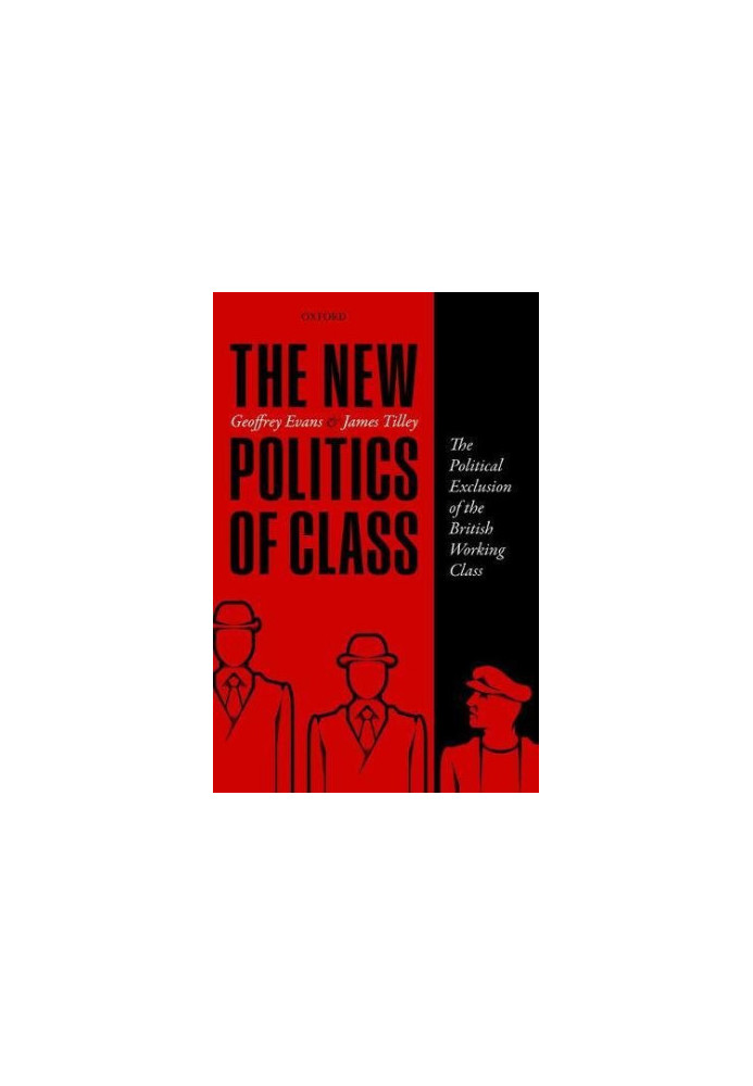 The new politics of class in Britain. The political exclusion of the working class