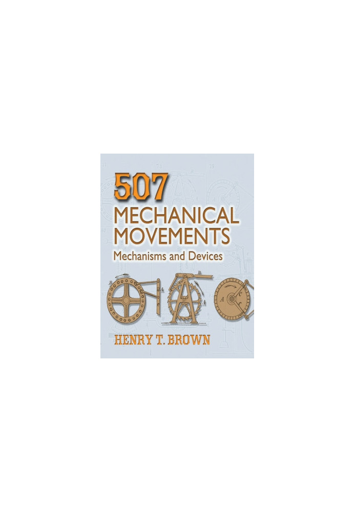 507 Mechanical Movements: Mechanisms and Devices (Dover Science Books)