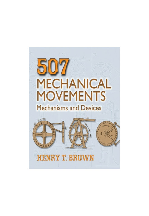 507 Mechanical Movements: Mechanisms and Devices (Dover Science Books)