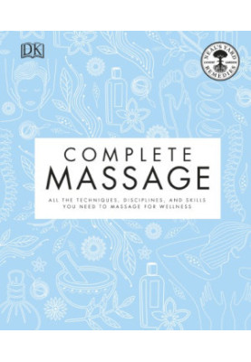 Neal’s Yard Remedies Complete Massage: All the Techniques, Disciplines, and Skills you need to Massage for Wellness