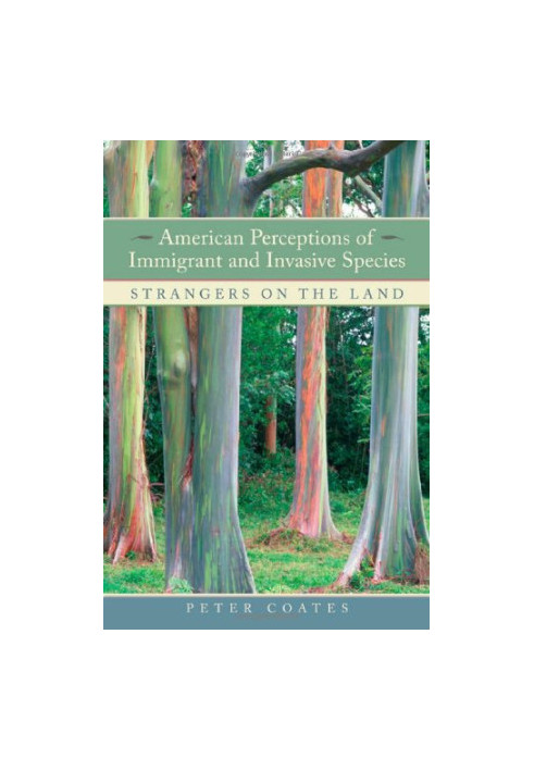 American Perceptions of Immigrant and Invasive Species - Strangers on the Land
