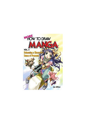 More How to Draw Manga Vol. 3 - Enhancing a Character’s Sense of Presence