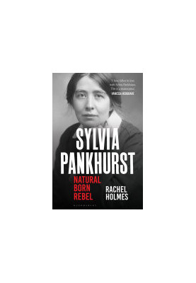 Sylvia Pankhurst: Natural Born Rebel