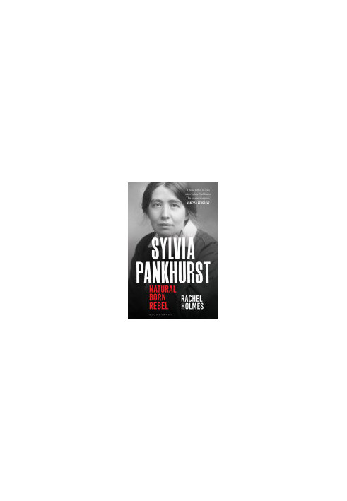 Sylvia Pankhurst: Natural Born Rebel