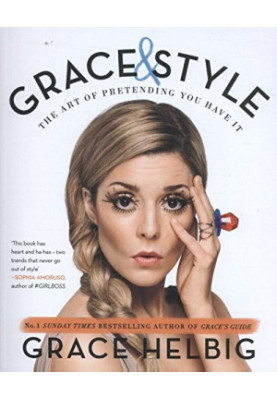 Grace & style : the art of pretending you have it