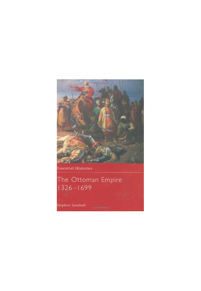 Osprey - Essential Histories 062 - Ottoman Empire 1326 - 1699
