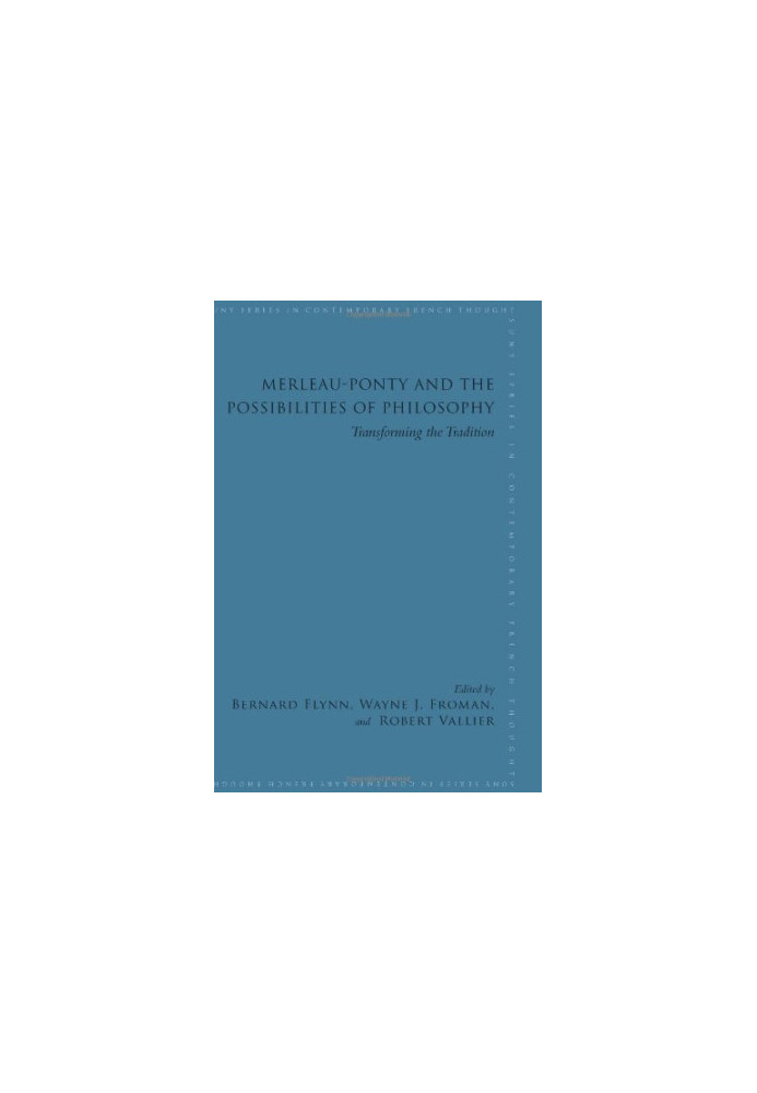 Merleau-ponty and the Possibilities of Philosophy: Transforming the Tradition