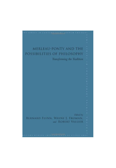 Merleau-ponty and the Possibilities of Philosophy: Transforming the Tradition