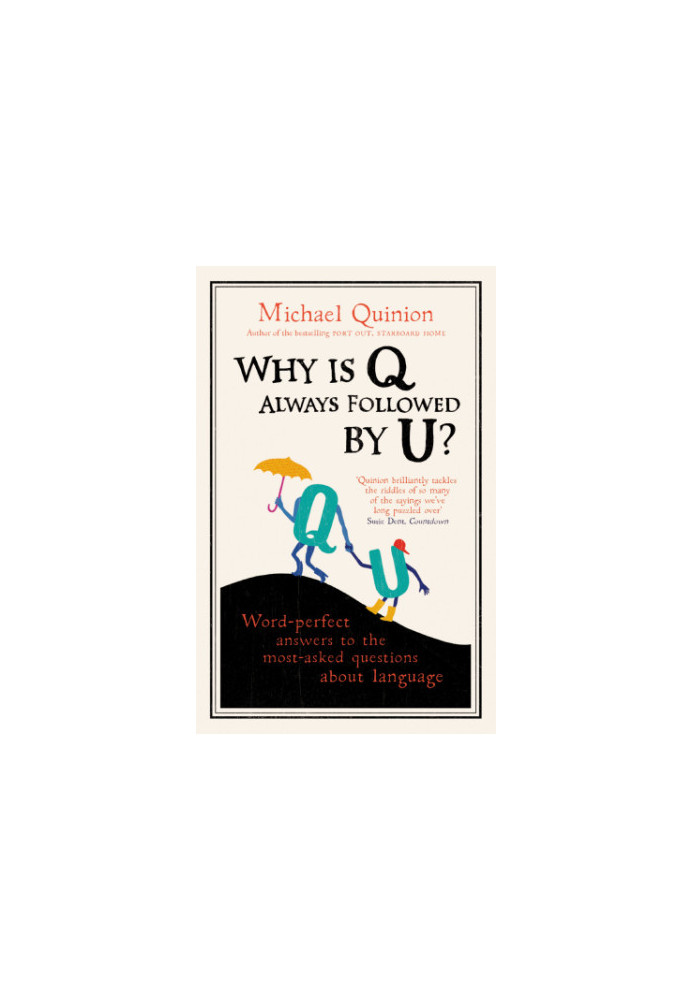 Why is q always followed by u?: word-perfect answers to the most-asked questions about language
