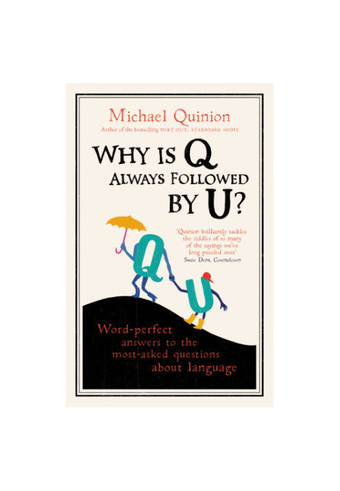 Why is q always followed by u?: word-perfect answers to the most-asked questions about language