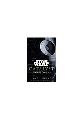 Catalyst: A Rogue One Novel (Star Wars)