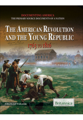 The American Revolution and the Young Republic: 1763 to 1816