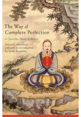 The Way of Complete Perfection: A Quanzhen Daoist Anthology