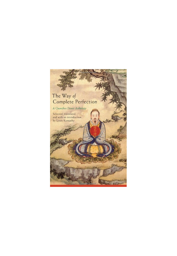 The Way of Complete Perfection: A Quanzhen Daoist Anthology