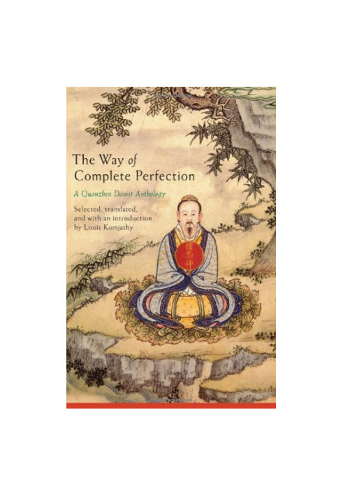 The Way of Complete Perfection: A Quanzhen Daoist Anthology