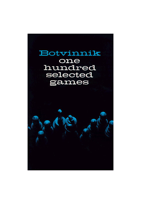 Botvinnik: One Hundred Selected Games