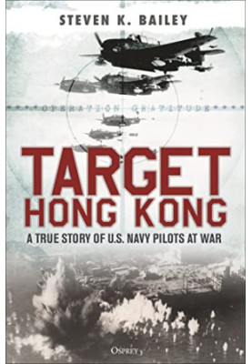 Target Hong Kong: A true story of U.S. Navy pilots at war