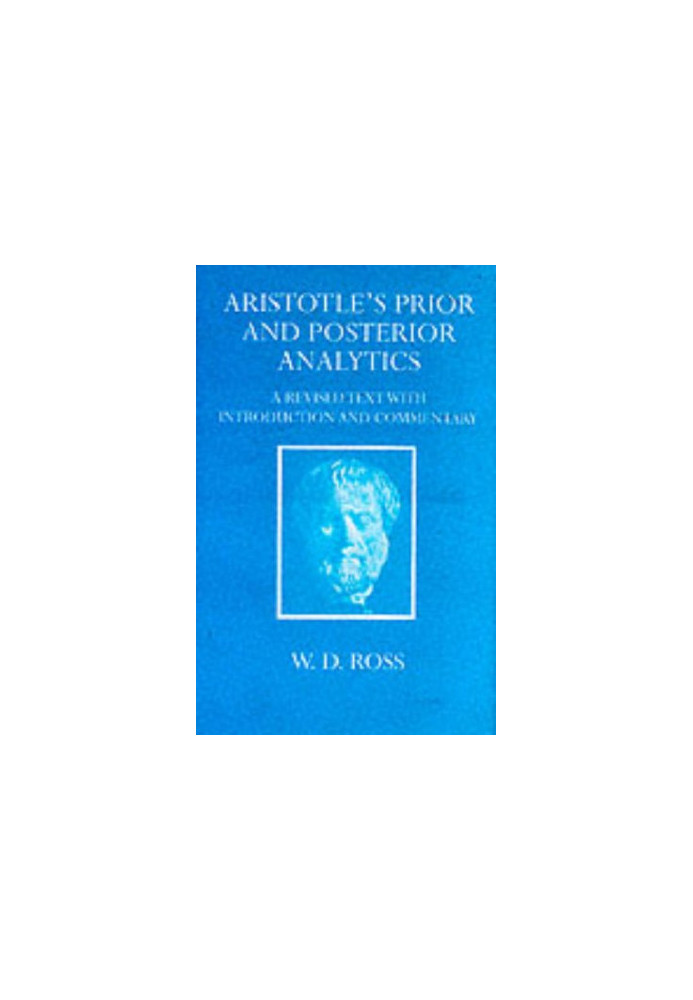 Aristotle's Prior and Posterior Analytics: A Revised Text with Introduction and Commentary (Oxford University Press academic 
