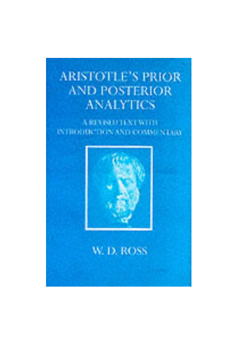 Aristotle's Prior and Posterior Analytics: A Revised Text with Introduction and Commentary (Oxford University Press academic 