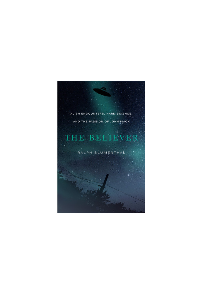 The Believer: Alien Encounters, Hard Science, and the Passion of John Mack