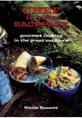 Chef in Your Backpack: Gourmet Cooking in the Great Outdoors