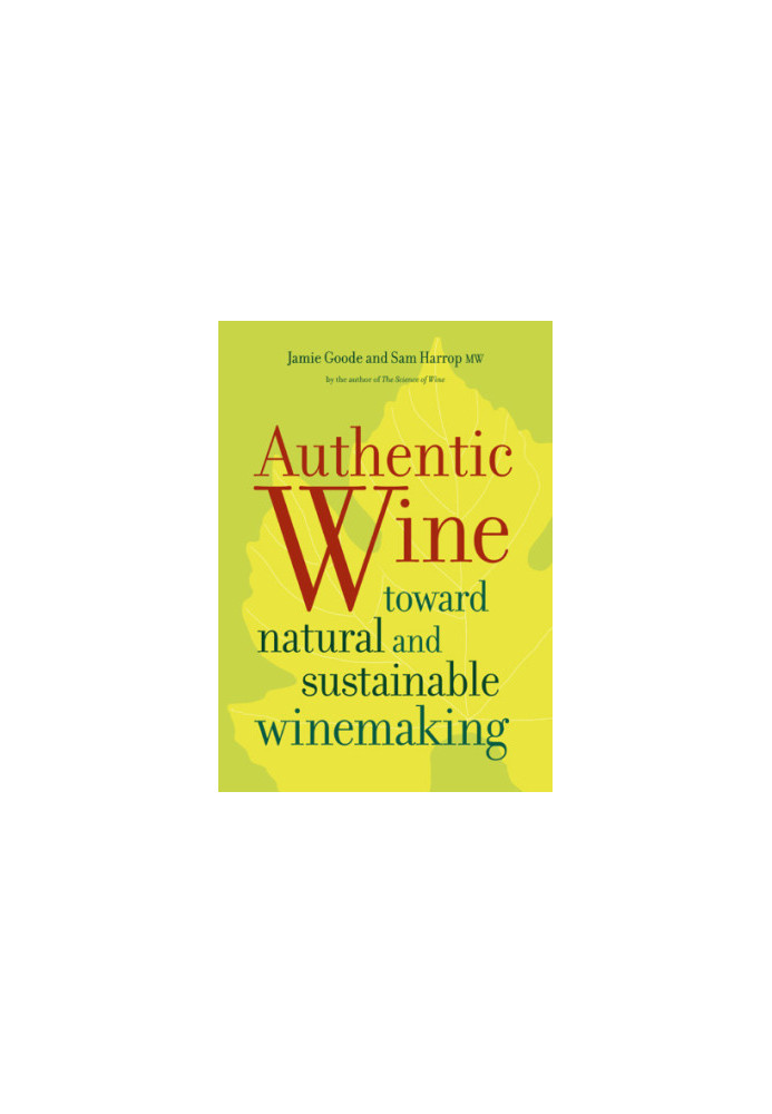 Authentic wine: toward natural and sustainable winemaking