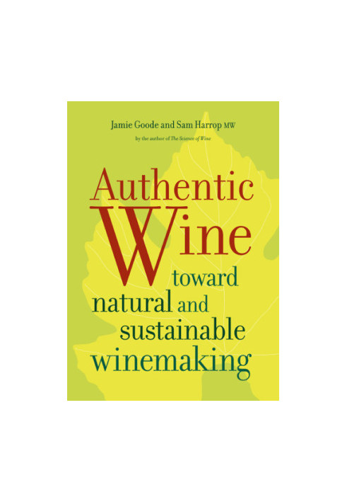 Authentic wine: toward natural and sustainable winemaking