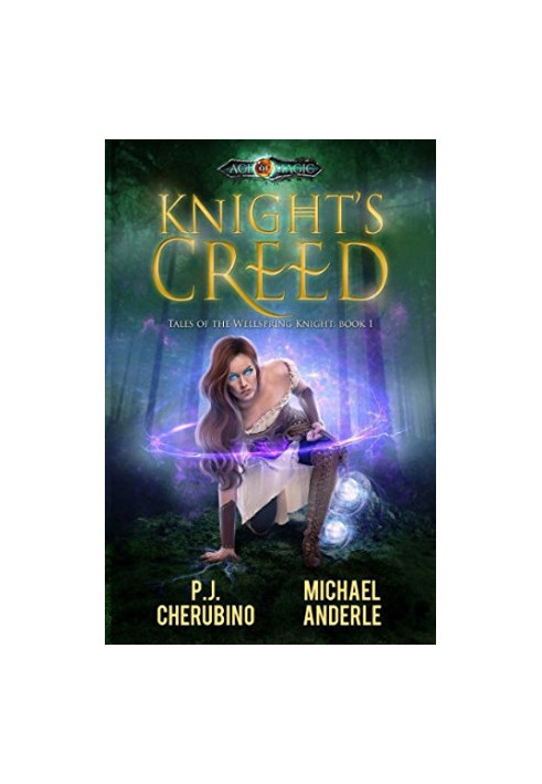 Knight's Creed: Age Of Magic, A Kurtherian Gambit Series - Tales of the Wellspring Knight, Book 1