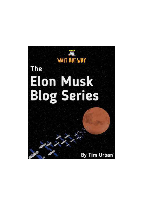The Elon Musk Blog Series: Wait But Why