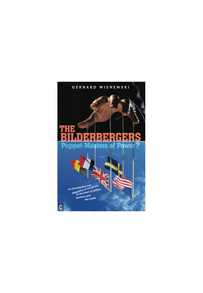 The Bilderbergers, Puppet-Masters of Power?