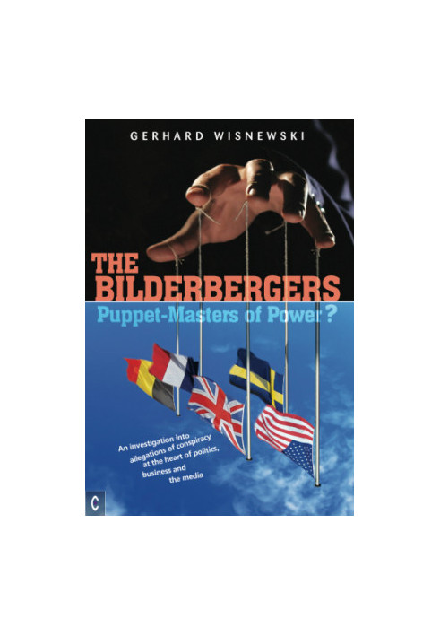 The Bilderbergers, Puppet-Masters of Power?
