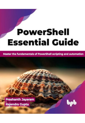 PowerShell Essential Guide: Master the fundamentals of PowerShell scripting and automation (English Edition)