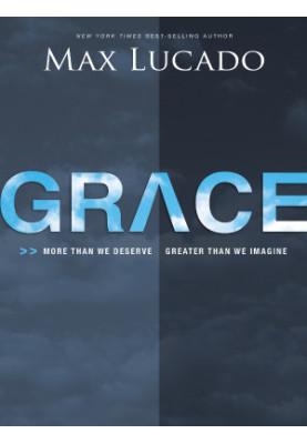 Grace: More Than We Deserve, Greater Than We Imagine