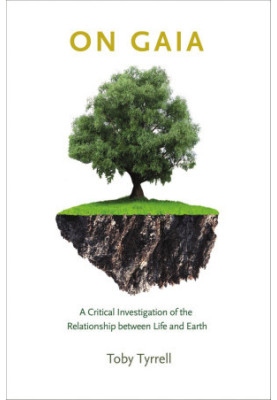 On Gaia : A Critical Investigation of the Relationship between Life and Earth