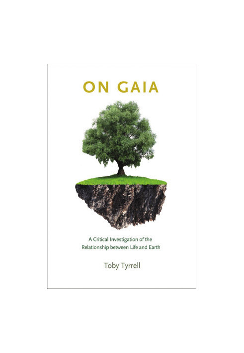 On Gaia : A Critical Investigation of the Relationship between Life and Earth